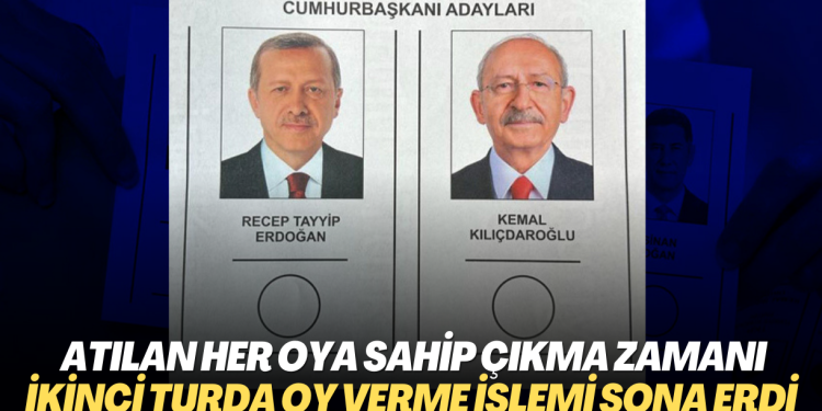 Atılan her oya sahip çıkma zamanı: İkinci turda oy verme işlemi sona erdi