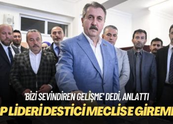 BBP lideri Destici Meclis’e giremedi