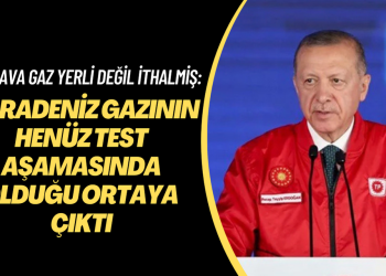 Bedava gaz Yerli değil İthalmiş: Karadeniz gazının henüz test aşamasında olduğu ortaya çıktı.