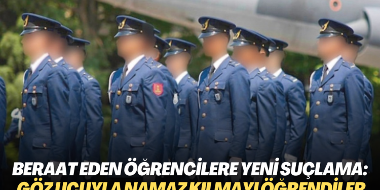 Beraat eden askeri öğrencilere yeni suçlama: Göz ucuyla namaz kılmayı öğrendiler