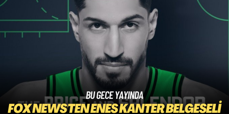 Bu gece yayında: FOX News’ten Enes Kanter belgeseli