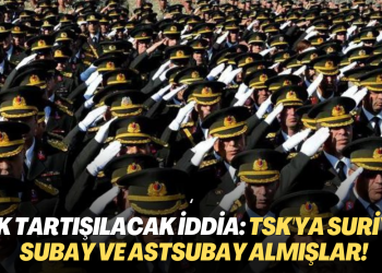 Çok tartışılacak iddia: ‘TSK’ya Suriyeli subay ve astsubay almışlar!’