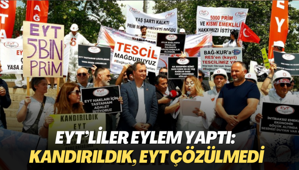 EYT’liler eylem yaptı: Kandırıldık, EYT çözülmedi