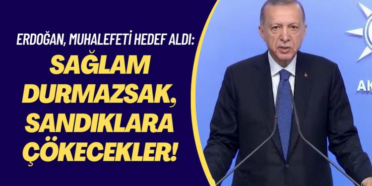 Erdoğan, millet ittifakını hedef aldı: Sağlam durmazsak, sandıklara çökecekler!