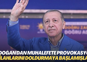 Erdoğan’dan muhalefete provokasyon: ‘Şimdiden silahlarını doldurmaya başlamışlar’