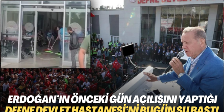 Erdoğan’ın önceki gün açılışını yaptığı Defne Devlet Hastanesi’ni bugün su bastı