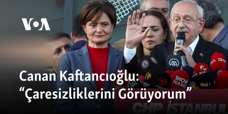 Canan Kaftancıoğlu: “Çaresizliklerini Görüyorum”