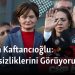 Canan Kaftancıoğlu: “Çaresizliklerini Görüyorum”