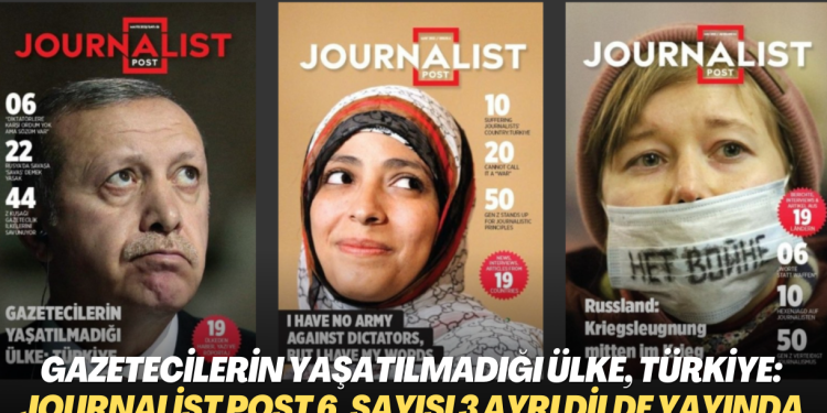 Gazetecilerin yaşatılmadığı, hapsedildiği, sürgüne zorlandığı ülke, Türkiye: Journalist Post 6. sayısı 3 ayrı dilde yayında