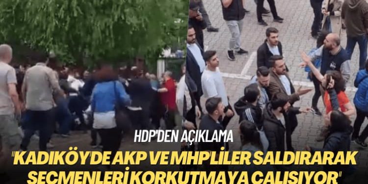 HDP’den açıklama: Kadıköy’de AKP ve MHP’liler saldırarak korkutmaya çalışıyor