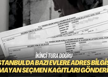 İkinci tura doğru: İstanbul’da bazı evlere adres bilgisi olmayan seçmen kağıtları gönderildi