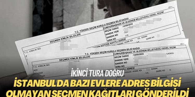 İkinci tura doğru: İstanbul’da bazı evlere adres bilgisi olmayan seçmen kağıtları gönderildi