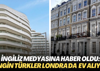 İngiliz medyasına haber oldu: Zengin Türkler Londra’nın lüks mahallelerinden ev alıyor