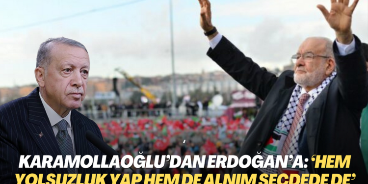 Karamollaoğlu’ndan Erdoğan’a tepki: ‘Hem yolsuzluk yap hem de alnım secdede de’