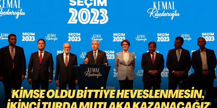 Kılıçdaroğlu: Kimse oldu bittiye heveslenmesin, ikinci turda mutlaka kazanacağız