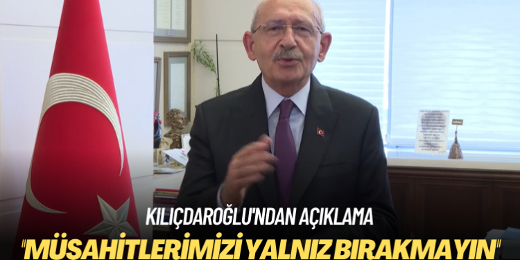 Kılıçdaroğlu’ndan açıklama: Sandık görevlilerimizi yalnız bırakmayın