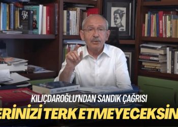 Kılıçdaroğlu’ndan sandık çağrısı: Yerinizi terk etmeyeceksiniz