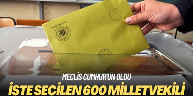 Meclis Cumhur’un oldu: İşte seçilen 600 milletvekili