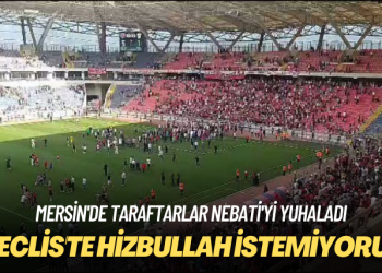 Mersin’de taraftarlar Nebati’yi yuhaladı: Meclis’te Hizbullah istemiyoruz!