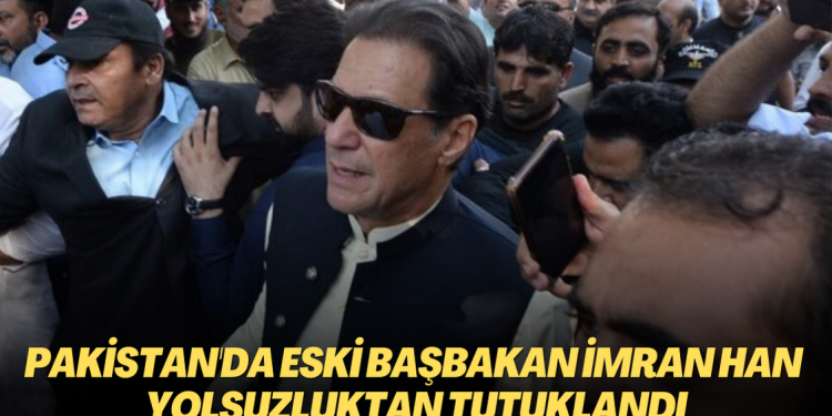 Pakistan’da eski Başbakan Han yolsuzluktan tutuklandı