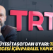 RTÜK üyesi Taşcı’dan uyarı: TRT’de seçim gecesi için paralel yapı kuruldu