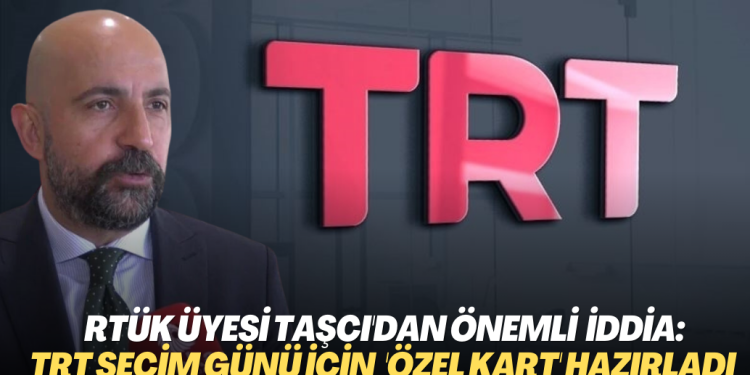 RTÜK üyesi’nden dikkat çeken iddia: TRT seçim günü için ‘özel giriş kartı’ hazırladı