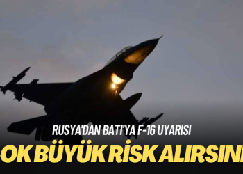Rusya’dan Batı’ya F-16 uyarısı: Çok büyük risk alırsınız