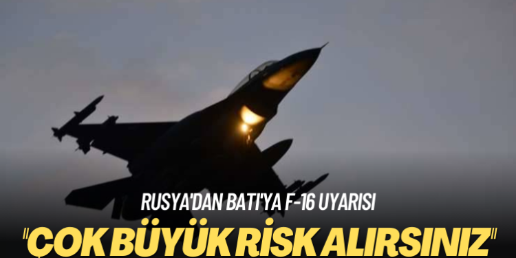 Rusya’dan Batı’ya F-16 uyarısı: Çok büyük risk alırsınız