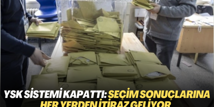 Seçim sonuçlarına her yerden itiraz geliyor: YSK sistemi kapattı