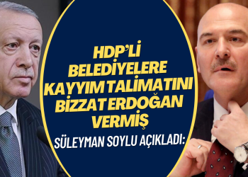 Süleyman Soylu, HDP’li belediyelere kayyım talimatını bizzat Erdoğan’ın verdiğini açıkladı