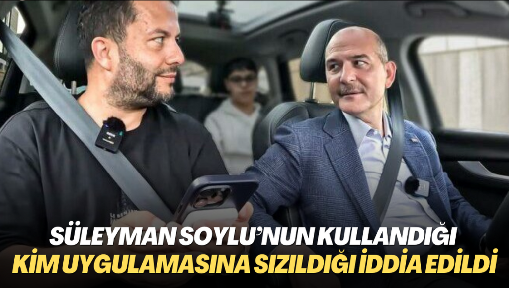 Süleyman Soylu’nun kullandığı KİM uygulamasına sızıldığı iddia edildi