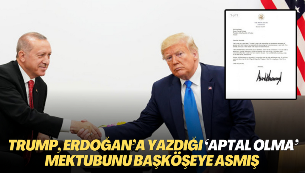 Trump, Erdoğan’a yazdığı ‘Aptal olma’ mektubunu başköşeye asmış