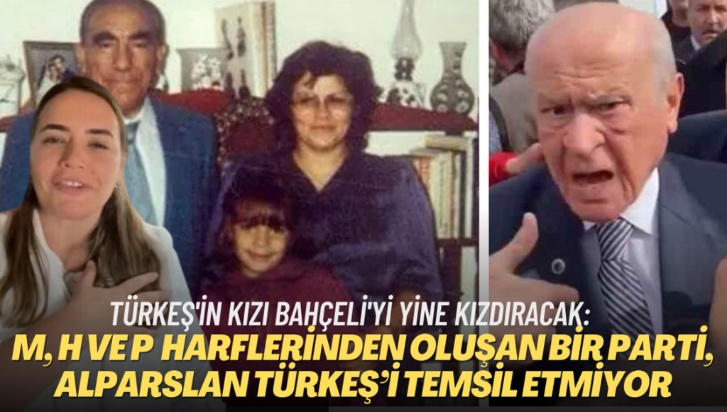 Türkeş’in kızı Ayyüce Türkeş, Bahçeli yine kızdıracak: M, H ve P harflerinde oluyan bir parti, Alparslan Türkeş’i temsil etmiyor