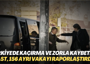 Türkiye’de insan kaçırma ve zorla kaybetme: AST, 156 ayrı vakayı raporlaştırıldı