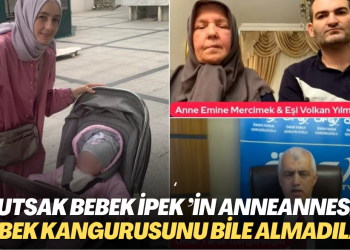 Tutsak bebek İpek Kübra’nın anneannesi: Şoktayız, bebek kangurusunu bile almadılar