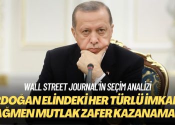 Wall Street Journal’in seçim analizi: Erdoğan elindeki her türlü imkana rağmen mutlak zafer kazanamadı