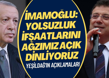 Yeşildağ’ın Erdoğan ve AKP’li bakanların büyük rüşvet ve yolsuzluk ifşaatlarıyla ilgili konuşan İmamoğlu: Ağzımız açık dinliyoruz,