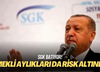 SGK batıyor! Emekli aylıkları da risk altında