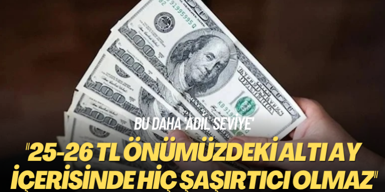 Bu daha ‘adil seviye’: 25-26 TL önümüzdeki altı ay içerisinde hiç şaşırtıcı olmaz
