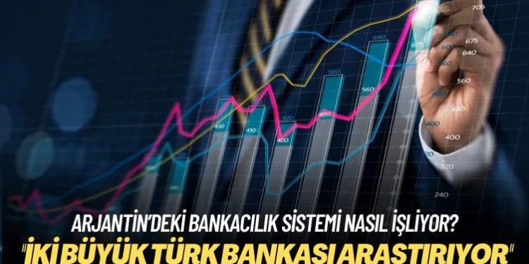 Arjantin’deki bankacılık sistemi nasıl işliyor? İki büyük Türk bankası araştırıyor