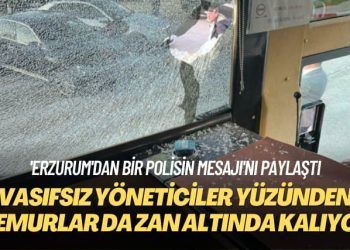 ‘Erzurum’dan bir polisin mesajı’nı paylaştı: Başımızdaki vasıfsız yöneticiler yüzünden biz memurlar da zan altında kalıyoruz