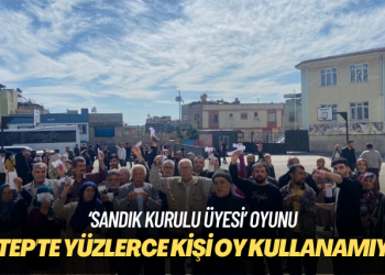 ‘Sandık kurulu üyesi’ oyunu: Antep’te yüzlerce kişi oy kullanamıyor