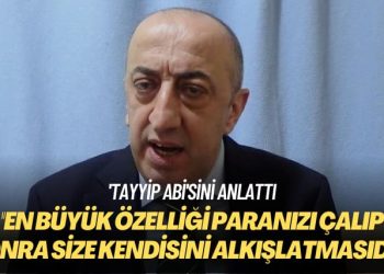 ‘Tayyip abi’sini anlattı: En büyük özelliği paranızı çalıp sonra size kendisini alkışlatmasıdır