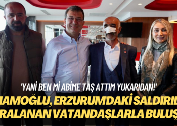 ‘Yani ben mi abime taş attım yukarıdan!’ İmamoğlu, Erzurum’daki saldırıda yaralanan vatandaşlarla buluştu