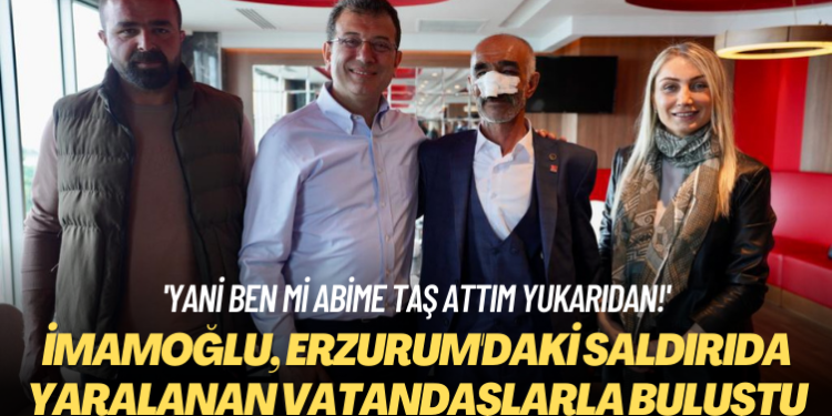 ‘Yani ben mi abime taş attım yukarıdan!’ İmamoğlu, Erzurum’daki saldırıda yaralanan vatandaşlarla buluştu