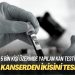5 bin kişi üzerinde yapılan kan testi: Her üç kanserden ikisini tespit edebildi