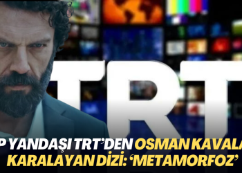 AKP yandaşı TRT’den Osman Kavala’yı karalayan dizi: ‘Metamorfoz’