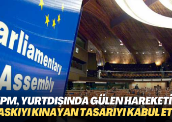 AKPM, yurtdışındaki Gülen Hareketi mensuplarına baskıyı kınayan tasarıyı kabul etti