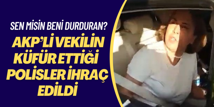 AKP’li vekilin küfür ettiği 2 polis memuru meslekten ihraç edildi