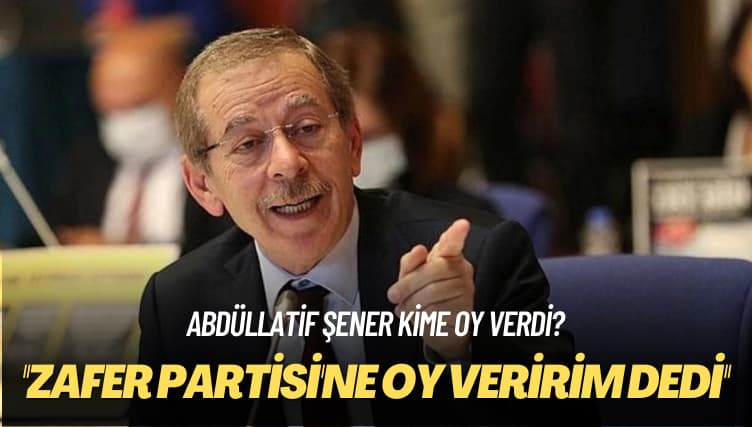 Abdüllatif Şener kime oy verdi? ‘Zafer Partisi’ne oy veririm’ dedi